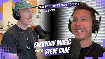 Everyday Magic With Steve Cabe (E.4)