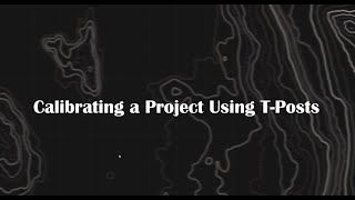 Calibrating a Project Using T Posts