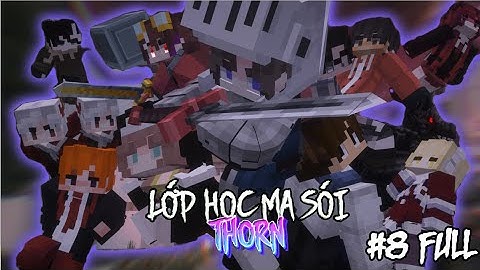 [FANMADE] LỚP HỌC MA SÓI THORN #8 Ai chính là Ma cà rồng ??