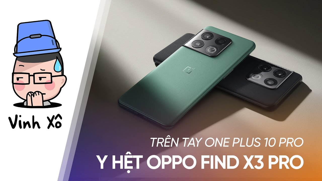 php tab  Update 2022  Trên tay One Plus 10 Pro: trông chả khác gì OPPO Find X3 Pro