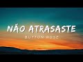 Button Rose - Não Atrasaste? (Letra)