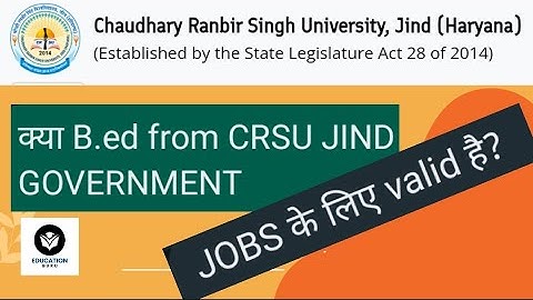 क्या B.ed from CRSU JIND  GOVERNMENT JOBS के लिए valid है? क्या CRSU JIND NCTE APPROVED है?