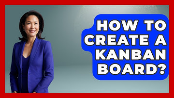 How To Create A Kanban Board? - The Personal Growth Path