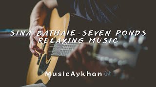 Sina Bathaie-Relaxing Music guitar Seven ponds VanGogh MusicAykhan #relax #music #musica