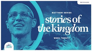Stories of the Kingdom | Doug Sauder | Matthew 13:31-58