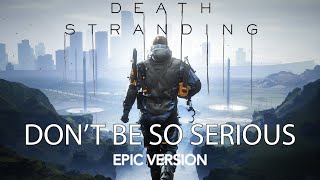 Video thumbnail of "Death Stranding Soundtrack [EPIC VERSION] - Don't be so serious - Prod. by @EricInside -  Low Roar"