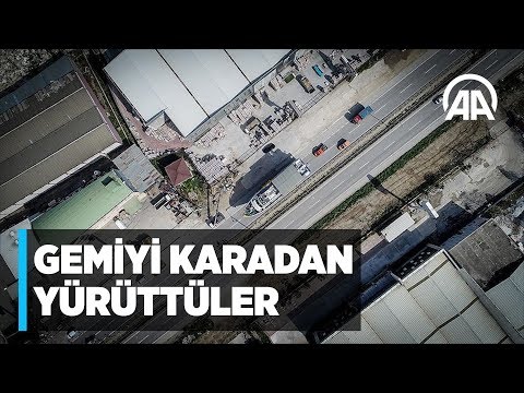 Gemiyi karadan yürüttüler