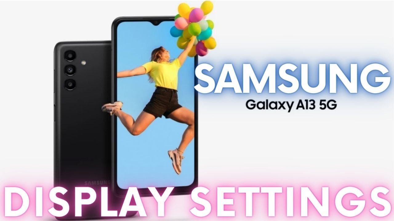 SAMSUNG Galaxy A13 The Best Display Settings YouTube