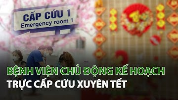 Bệnh Viện chủ động kế hoạch Trực Cấp Cứu xuyên Tết| VTC14