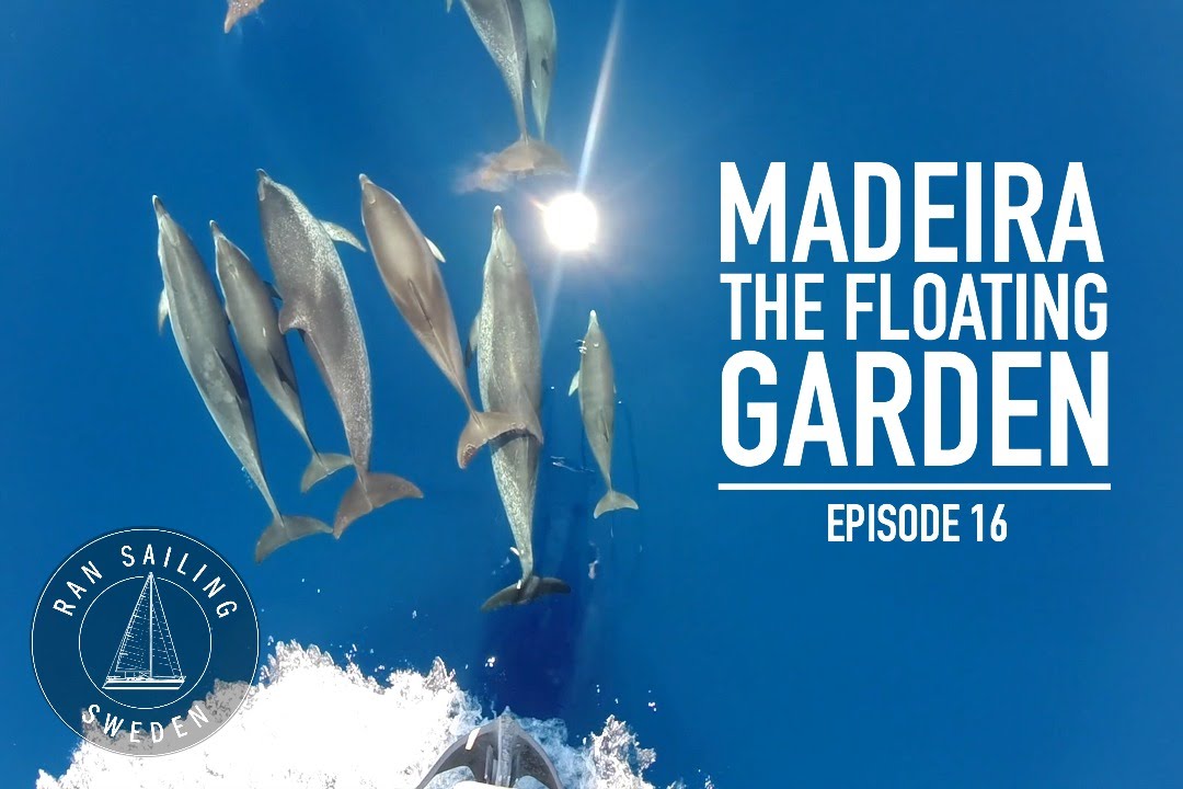 Madeira – The floating garden – Ep. 16 RAN Sailing