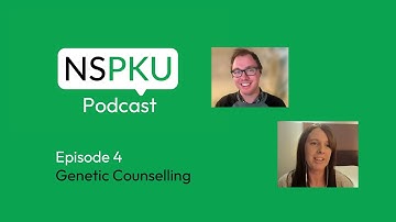 NSPKU Podcast - Episode 4 - Genetic Counselling