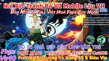 Game Lậu Mobile Hải Tặc Tranh Bá V2 Mobile Lậu Việt Hóa Bản Mới Ra Free Ngon Có Bản Cho APK IOS PC