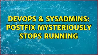 Famous DevOps & SysAdmins: Postfix mysteriously stops running (2 Solutions!!) Profile