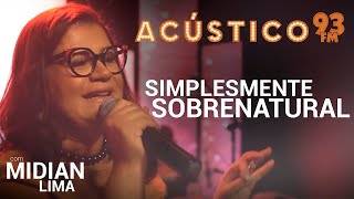 Video thumbnail of "Midian Lima - Simplesmente Sobrenatural (Ao Vivo)"