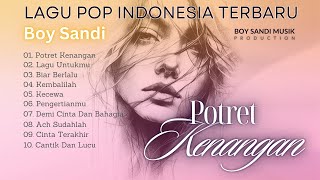 POTRET KENANGAN - ALBUM - BOY SANDI - LAGU POP INDONESIA TERBARU