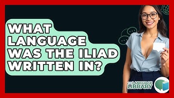 What Language Was The Iliad Written In? - The Language Library