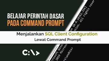 Belajar Command Prompt 112 | Menjalankan SQL Client Configuration lewat CMD
