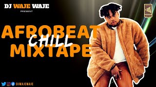 🔥LATEST APRIL CHILL AFROBEAT MIX 2022 - DJ Waje Waje [Buju, Red Savage, Ckay, Joeboy, Fireboy]