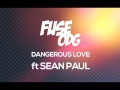 Fuse odg  dangerous love ft sean paul