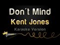 Kent Jones - Don't Mind (Karaoke Version)