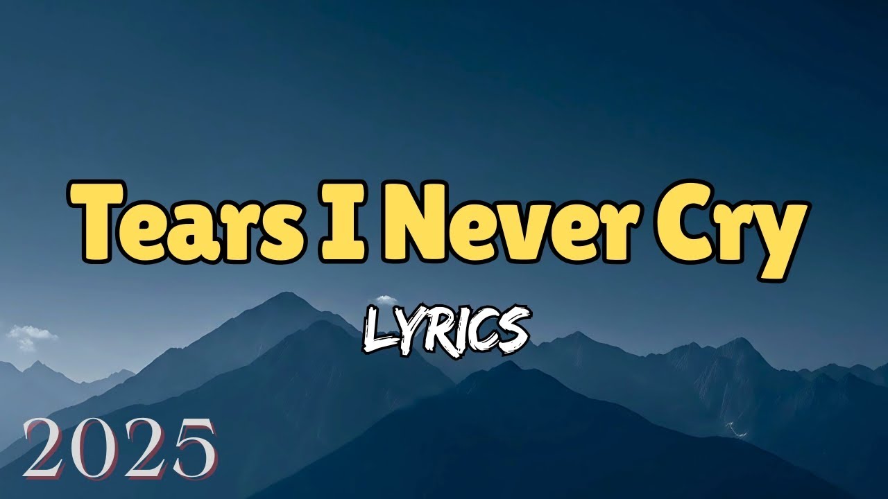 Beautiful Sad Songs 2025 -Tears I Never Cry (Lyrics)  | Sad Love Songs Playlist
