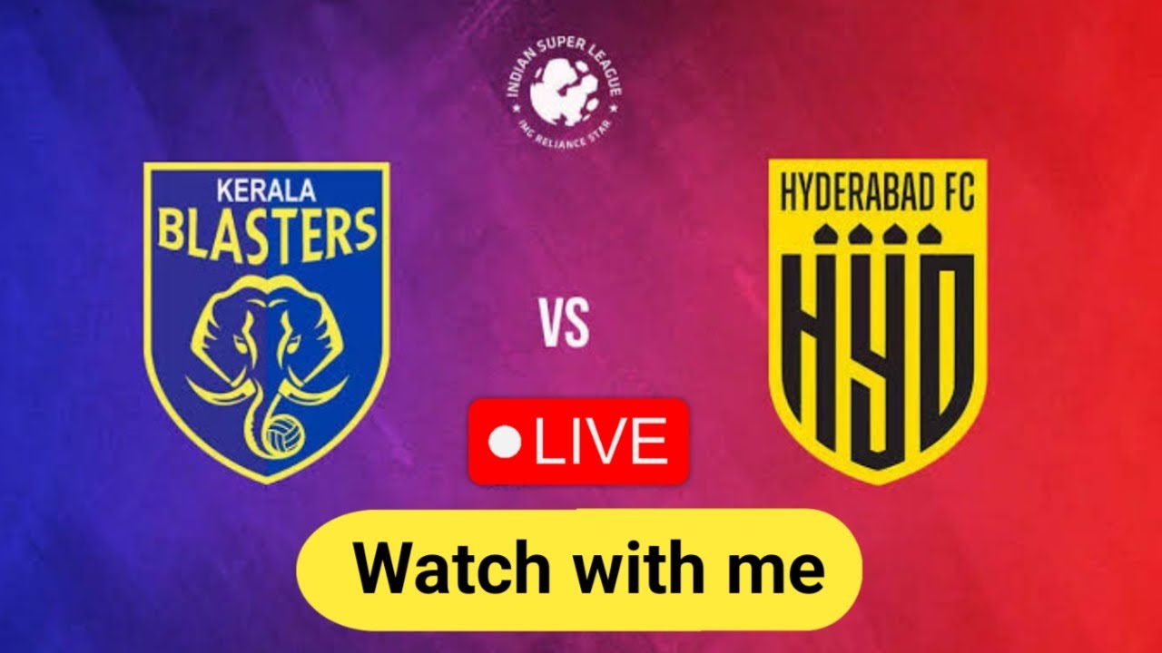 KERALA BLASTERS vs HYDERABAD Live Stream Watch along with me 12th
