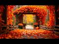 Beautiful Autumn Day 🍁 Soothing Autumn Music For Stress & Anxiety Relief, Calm Nervous, Relaxation