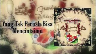 Yang Tak Pernah Bisa Mencintaimu | Senandung Hati dan jiwa | Naff