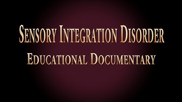 Autism Spectrum Disorder - Sensory Integration Disorder Documentary