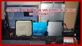 Q9550 vs Core i5 4570T en Edición de video