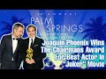 Joaquin Phoenix Wins the Chairmans Award at Palm Springs Film Festival for best actor in #JokerMovie