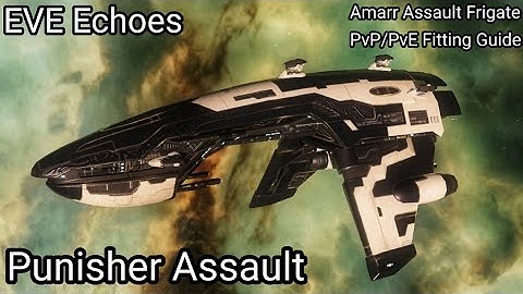 EVE Echoes - Assault Frigates (P1) - Punisher Assault PvP/PvE Fitting Guide - Robust & Deadly