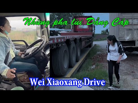 #1 Pha lùi Đẳng Cấp của nữ tài xế xe đầu kéo xinh đẹp Wei Xiaoxang Mới Nhất