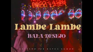 Video thumbnail of "Bala Desejo - Lambe Lambe"