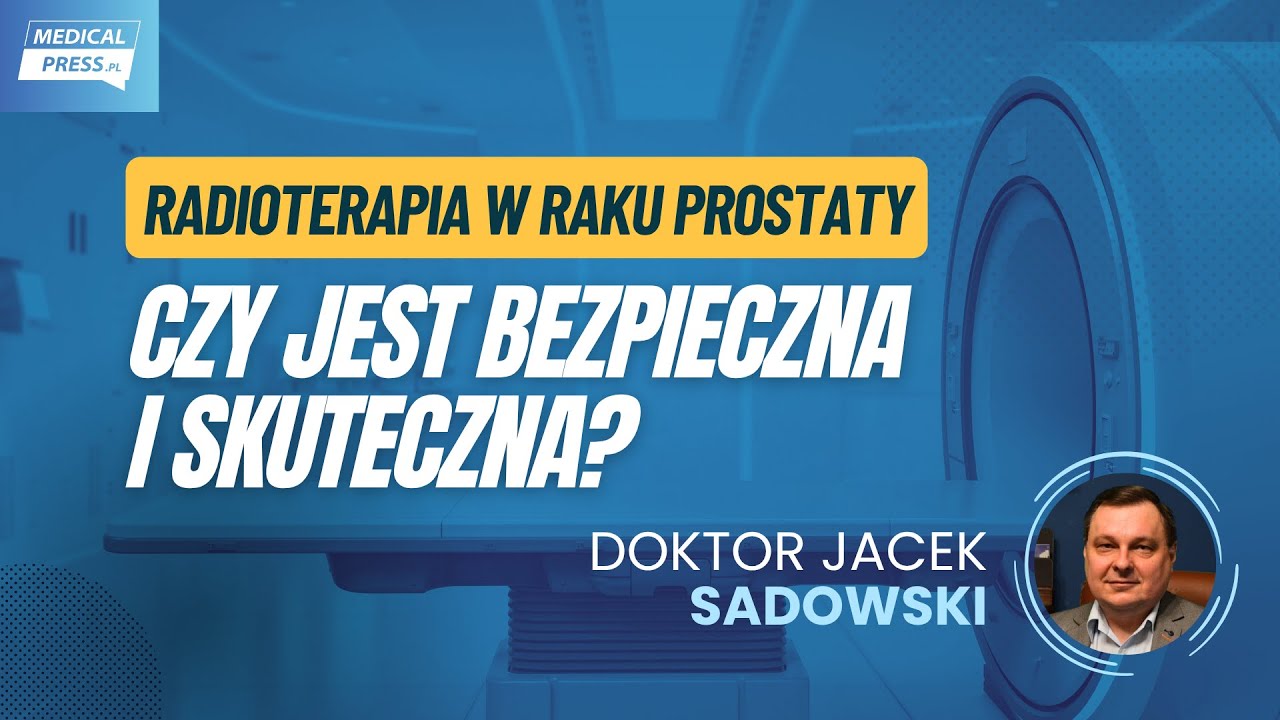 Radioterapia w raku prostaty – skuteczność, bezpieczeństwo i przyszłość leczenia