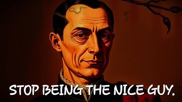 Stop Being Nice | Machiavelli’s Tactics for Power & Respect