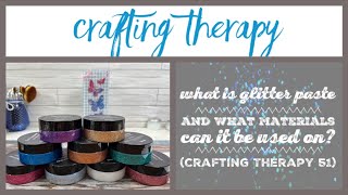 What is Glitter Paste and What Materials can it be used  on? (Crafting Therapy 51)