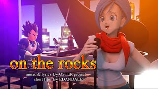 On The Rocks - Vegeta X Bulma Dragon Ball Zsuper