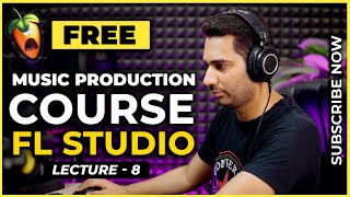 Music Production Course FL Studio Free Lecture 8 - How to structure Drums Part 2