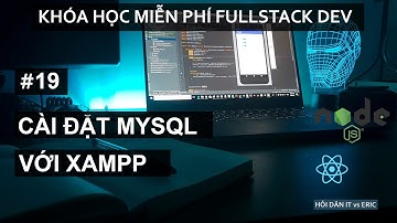 #19 Cài đặt cơ sở dữ liệu MySQL với XAMPP - Cấu hình cơ sở dữ liệu  database cho Node.JS phần 1