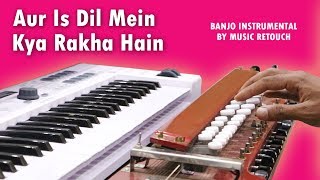Aur Is Dil Mein Banjo Cover | Imaandar | Bollywood Instrumental | By Music Retouch chords