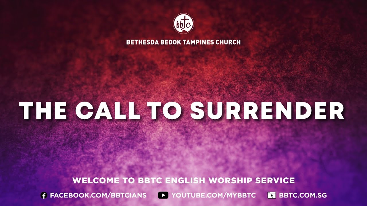 The Call To Surrender - Senior Pastor Chua Seng Lee (March 4 & 5, 2023 ...