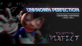 Unknown Perfection | Unknown Suffering (SMG4 Mix)