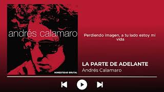 La Parte de Adelante - Andrés Calamaro // Letra