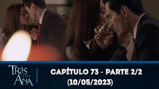 Três vezes Ana capítulo 73 - parte 2/2 (10/05/2023)