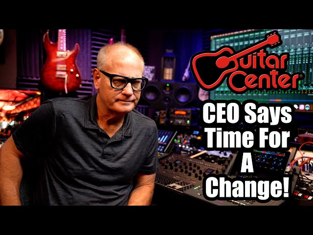 Guitar Center - CEO Says Time For A Change class=