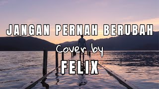 Jangan Pernah Berubah - ST 12 | Cover Felix