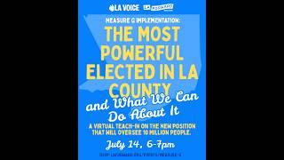 The Most Powerful Elected in LA County (and What We Can Do About It) - Measure G Implementation