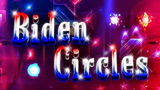 Biden Circles 100% [Hard Demon] by zDoggie | Geometry Dash
