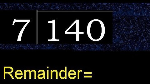 Divide 140 by 7 , remainder  . Division with 1 Digit Divisors . How to do